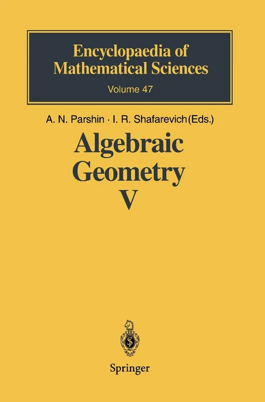 Algebraic Geometry V: Fano Varieties: 47 (Encyclopaedia of Mathematical Sciences, 47)