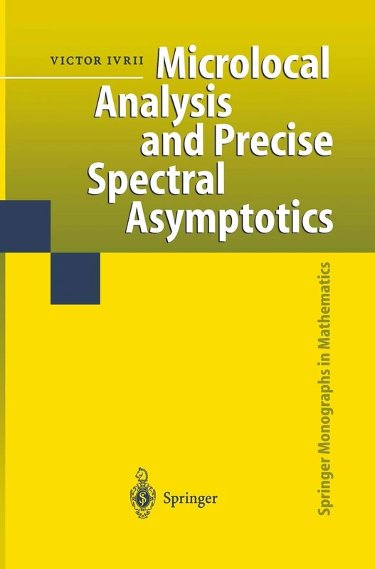 Microlocal Analysis and Precise Spectral Asymptotics (Springer Monographs in Mathematics)