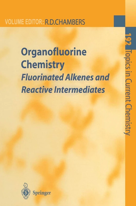 Organofluorine Chemistry: Fluorinated Alkenes and Reactive Intermediates: 192 (Topics in Current Chemistry, 192)