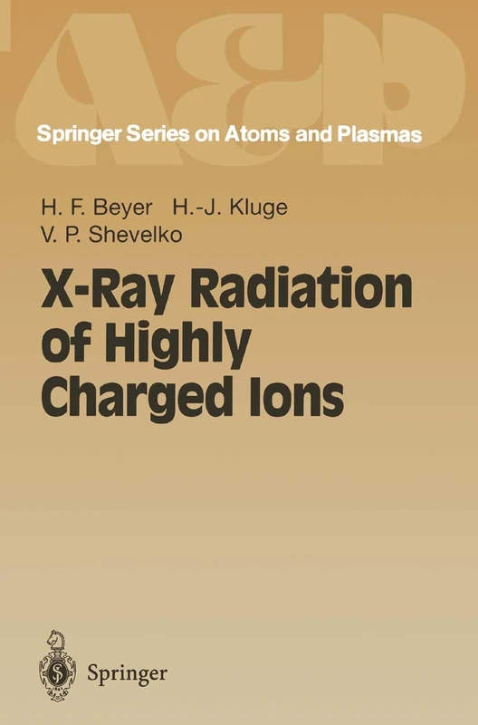 X-Ray Radiation of Highly Charged Ions: 19 (Springer Series on Atomic, Optical, and Plasma Physics, 19)