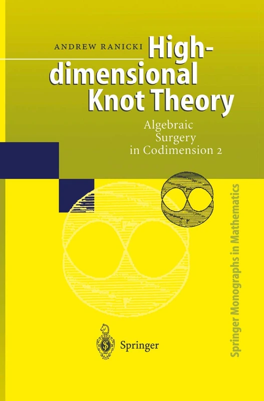 High-dimensional Knot Theory: Algebraic Surgery in Codimension 2 (Springer Monographs in Mathematics)