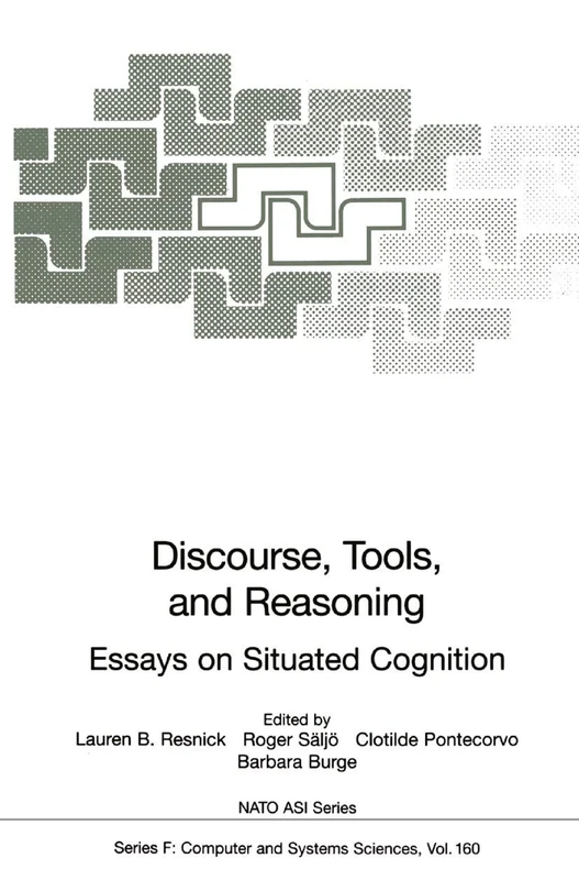 Discourse, Tools and Reasoning: Essays on Situated Cognition: 160 (NATO ASI Subseries F:, 160)