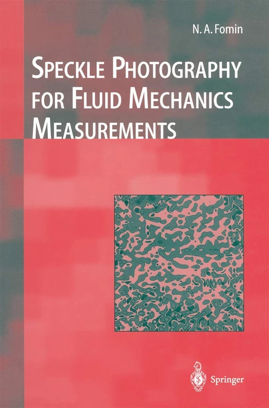 Speckle Photography for Fluid Mechanics Measurements (Experimental Fluid Mechanics)
