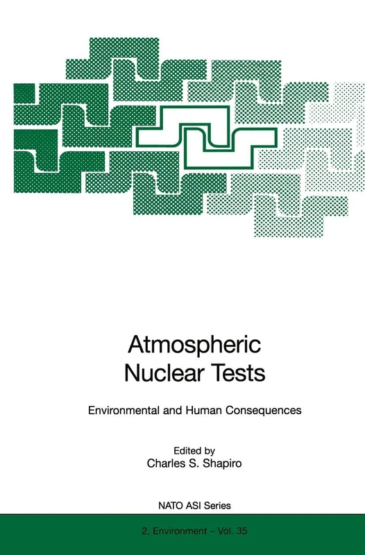 Atmospheric Nuclear Tests: Environmental and Human Consequences: 35 (Nato Science Partnership Subseries: 2, 35)