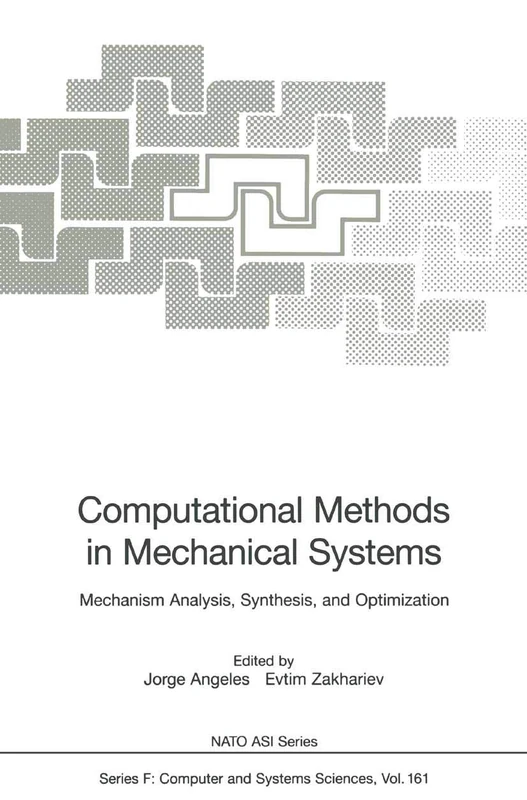 Computational Methods in Mechanical Systems: Mechanism Analysis, Synthesis, and Optimization: 161 (NATO ASI Subseries F:, 161)
