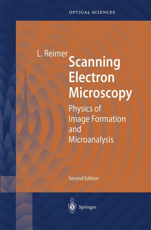 Scanning Electron Microscopy: Physics of Image Formation and Microanalysis: 45 (Springer Series in Optical Sciences, 45)
