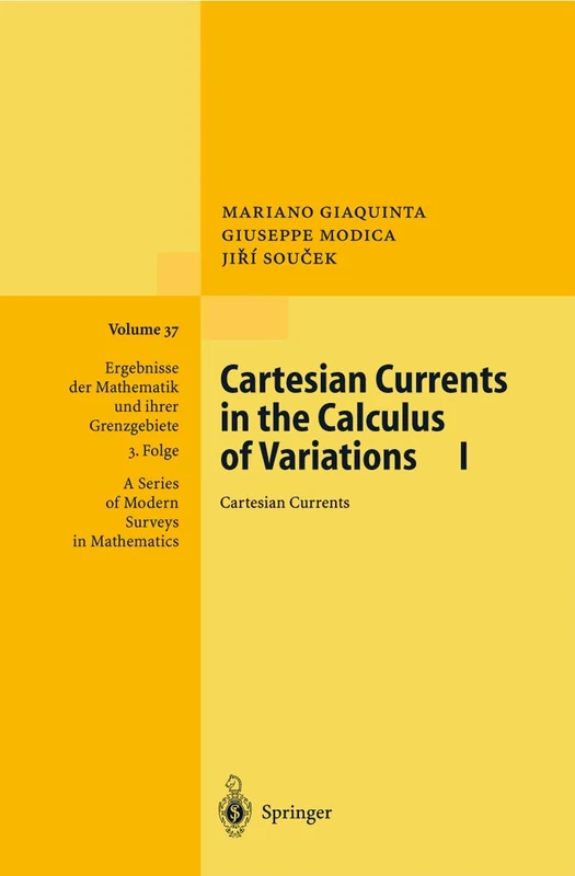 Cartesian Currents in the Calculus of Variations I: Cartesian Currents: 37 (Ergebnisse der Mathematik und ihrer Grenzgebiete. 3. Folge / A Series of Modern Surveys in Mathematics, 37)