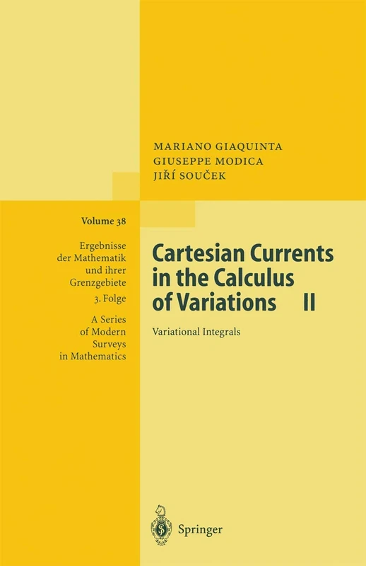 Cartesian Currents in the Calculus of Variations II: Variational Integrals: 38 (Ergebnisse der Mathematik und ihrer Grenzgebiete. 3. Folge / A Series of Modern Surveys in Mathematics, 38)