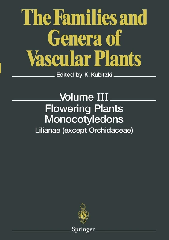 Flowering Plants. Monocotyledons: Lilianae (except Orchidaceae): 3 (The Families and Genera of Vascular Plants, 3)
