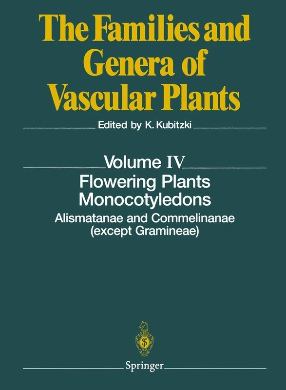 Flowering Plants. Monocotyledons: Alismatanae and Commelinanae (except Gramineae): 4 (The Families and Genera of Vascular Plants, 4)