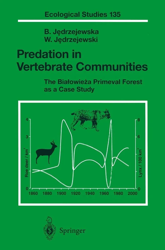 Predation in Vertebrate Communities: The Bialowieza Primeval Forest as a Case Study: 135 (Ecological Studies, 135)