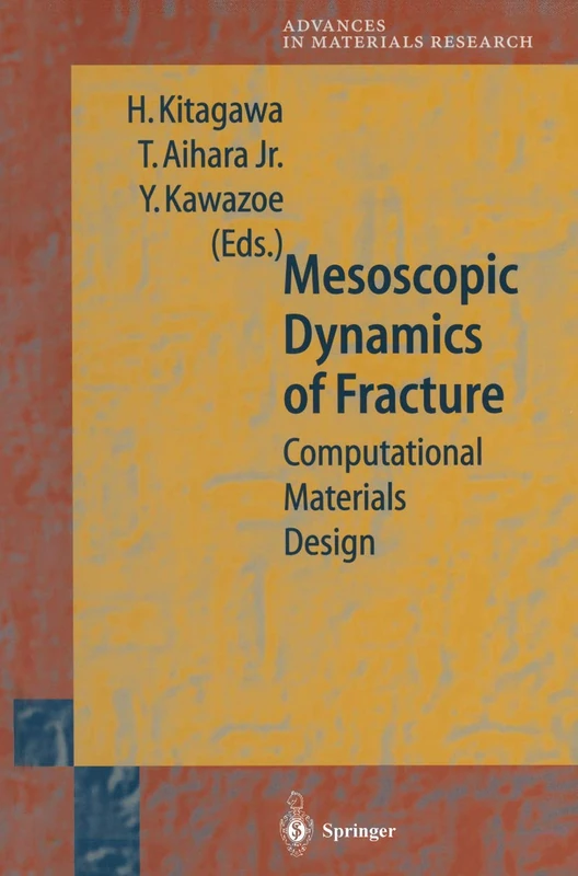Mesoscopic Dynamics of Fracture: Computational Materials Design: 1 (Advances in Materials Research, 1)