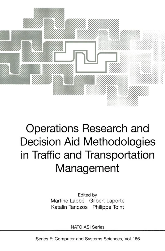 Operations Research and Decision Aid Methodologies in Traffic and Transportation Management: 166 (NATO ASI Subseries F:, 166)