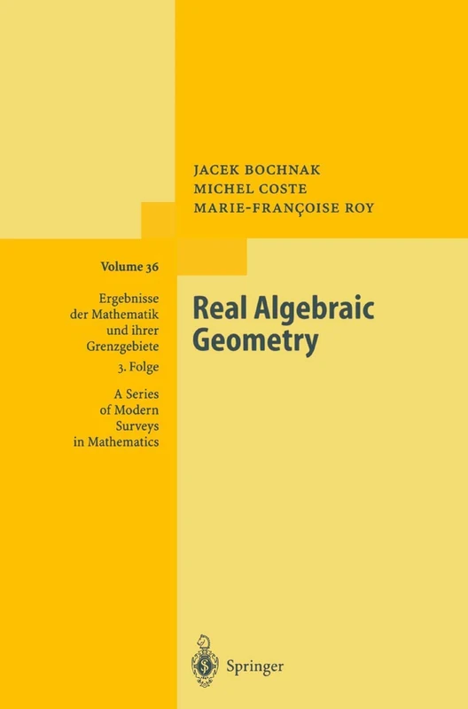 Real Algebraic Geometry: 36 (Ergebnisse der Mathematik und ihrer Grenzgebiete. 3. Folge / A Series of Modern Surveys in Mathematics, 36)