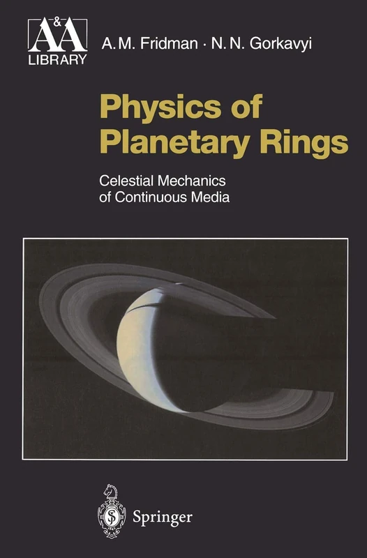 Physics of Planetary Rings: Celestial Mechanics of Continuous Media (Astronomy and Astrophysics Library)