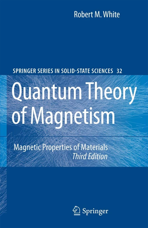 Quantum Theory of Magnetism: Magnetic Properties of Materials: 32 (Springer Series in Solid-State Sciences, 32)