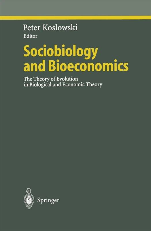 Sociobiology and Bioeconomics: The Theory of Evolution in Biological and Economic Theory (Ethical Economy)