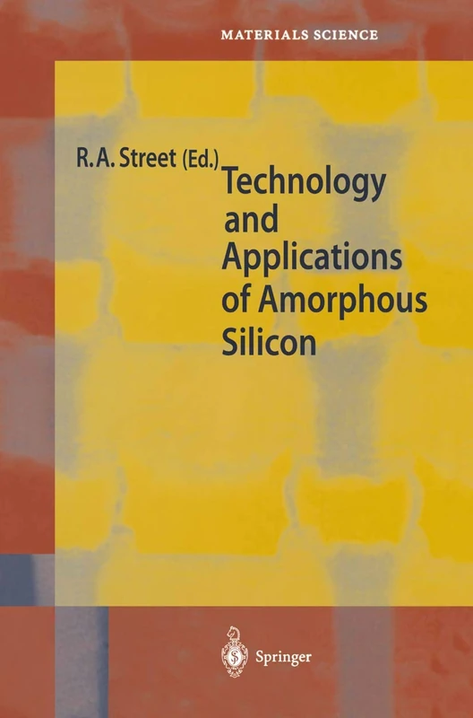 Technology and Applications of Amorphous Silicon: 37 (Springer Series in Materials Science, 37)