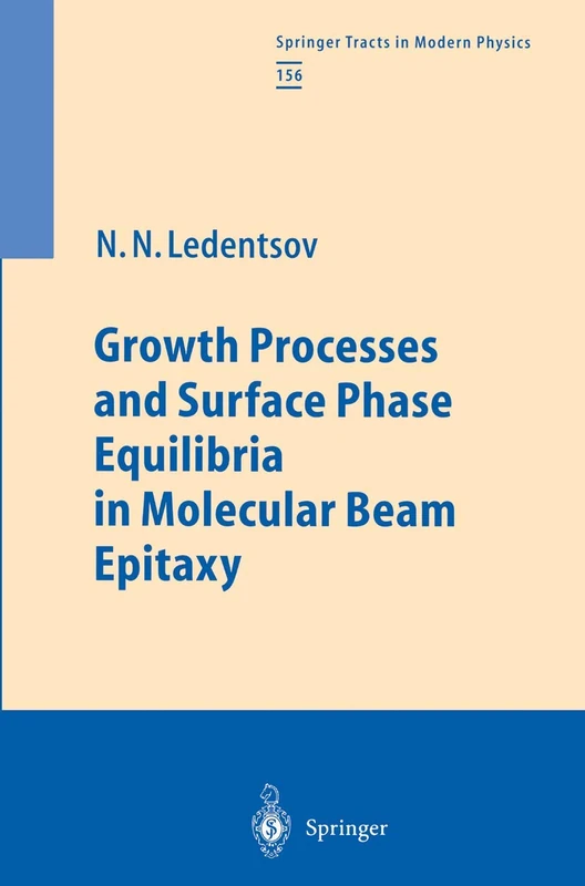 Growth Processes and Surface Phase Equilibria in Molecular Beam Epitaxy: 156 (Springer Tracts in Modern Physics, 156) - Image 1