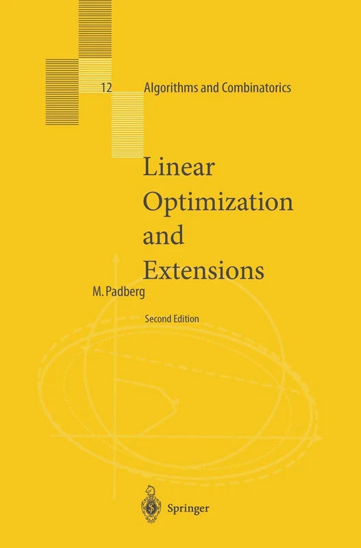 Linear Optimization and Extensions: 12 (Algorithms and Combinatorics, 12)
