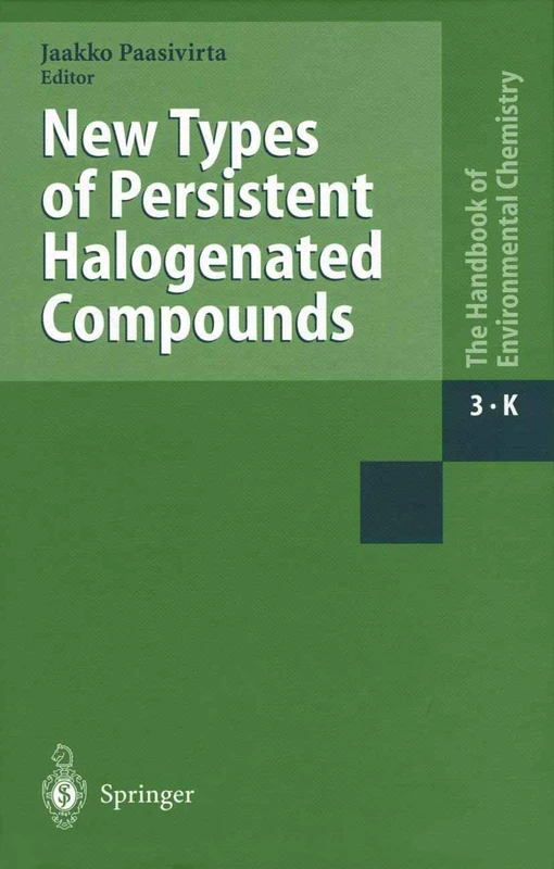 New Types of Persistent Halogenated Compounds: 3 / 3K (The Handbook of Environmental Chemistry, 3 / 3K)