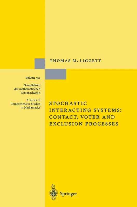 Stochastic Interacting Systems: Contact, Voter and Exclusion Processes: 324 (Grundlehren der mathematischen Wissenschaften, 324)