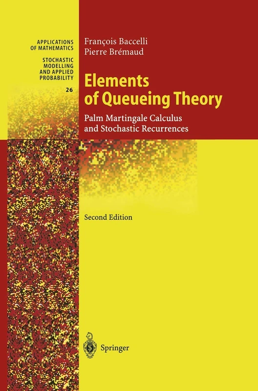 Elements of Queueing Theory: Palm Martingale Calculus and Stochastic Recurrences: 26 (Stochastic Modelling and Applied Probability, 26)
