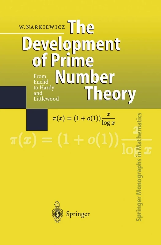The Development of Prime Number Theory: From Euclid to Hardy and Littlewood (Springer Monographs in Mathematics)