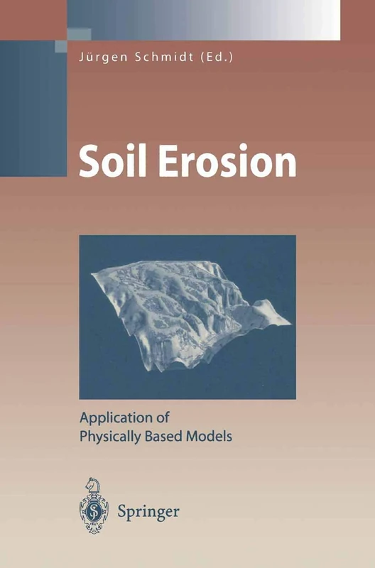 Soil Erosion: Application of Physically Based Models (Environmental Science and Engineering)