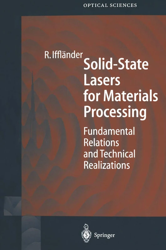 Solid-State Lasers for Materials Processing: Fundamental Relations and Technical Realizations: 77 (Springer Series in Optical Sciences, 77)
