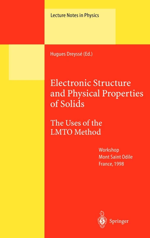 Electronic Structure and Physical Properties of Solids: The Uses of the LMTO Method: 535 (Lecture Notes in Physics)