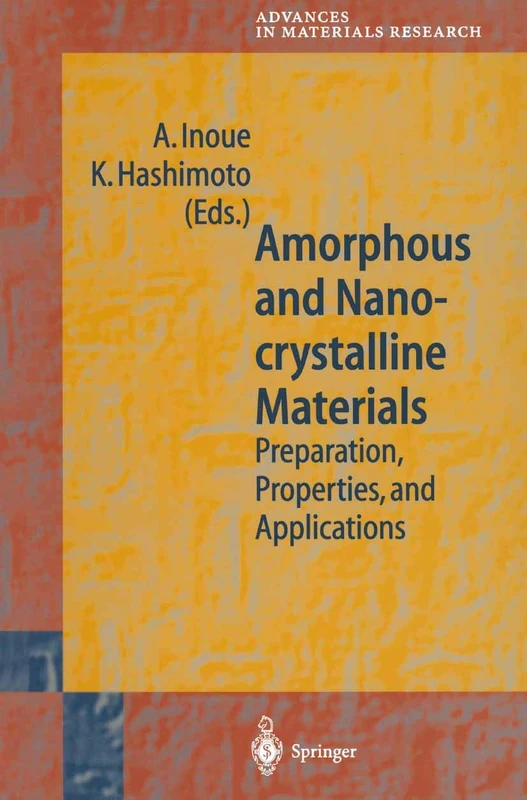 Amorphous and Nanocrystalline Materials: Preparation, Properties, and Applications: 3 (Advances in Materials Research, 3)