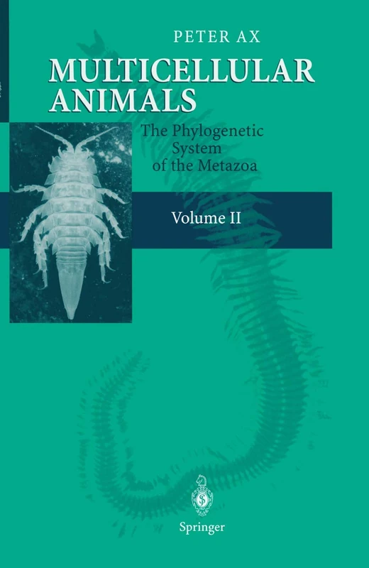Multicellular Animals: Volume II: The Phylogenetic System of the Metazoa