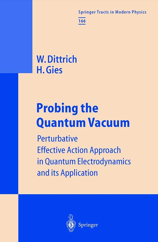 Probing the Quantum Vacuum: Perturbative Effective Action Approach in Quantum Electrodynamics and its Application: 166 (Springer Tracts in Modern Physics, 166)