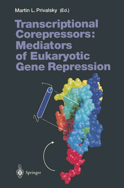 Transcriptional Corepressors: Mediators of Eukaryotic Gene Repression: 254 (Current Topics in Microbiology and Immunology, 254)