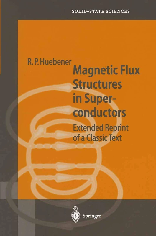 Magnetic Flux Structures in Superconductors: Extended Reprint of a Classic Text: 6 (Springer Series in Solid-State Sciences, 6)