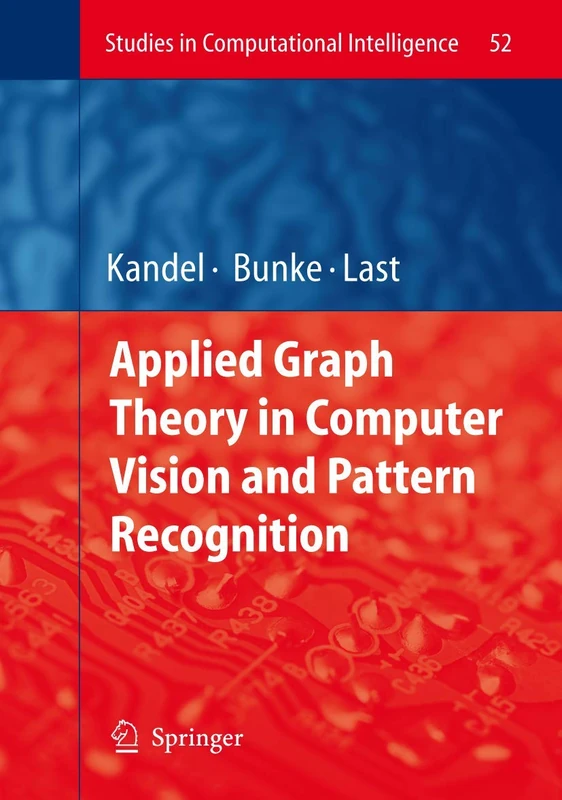 Applied Graph Theory in Computer Vision and Pattern Recognition: 52 (Studies in Computational Intelligence, 52)