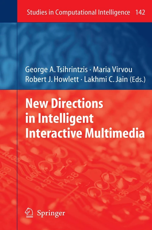 New Directions in Intelligent Interactive Multimedia: 142 (Studies in Computational Intelligence, 142)