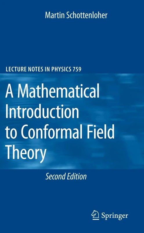 A Mathematical Introduction to Conformal Field Theory: 759 (Lecture Notes in Physics, 759)