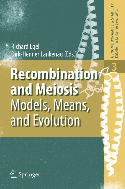 Recombination and Meiosis: Models, Means, and Evolution: 3 (Genome Dynamics and Stability, 3)