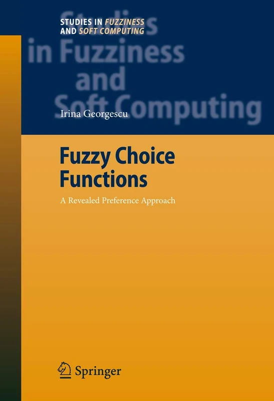 Fuzzy Choice Functions: A Revealed Preference Approach: 214 (Studies in Fuzziness and Soft Computing, 214)