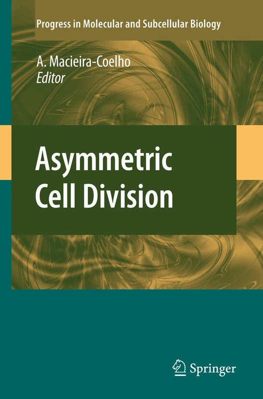 Asymmetric Cell Division: 45 (Progress in Molecular and Subcellular Biology, 45)