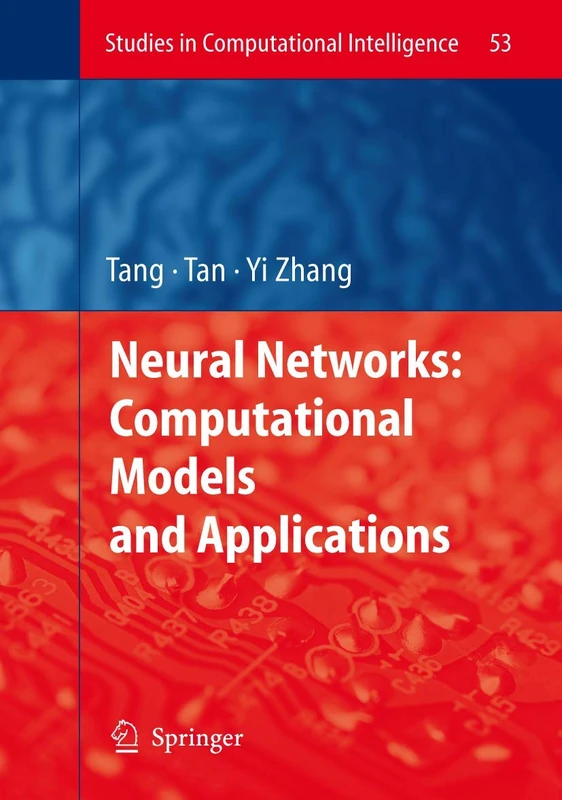 Neural Networks: Computational Models and Applications: 53 (Studies in Computational Intelligence, 53)