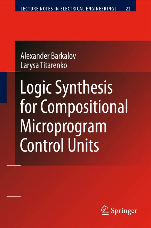 Logic Synthesis for Compositional Microprogram Control Units: 22 (Lecture Notes in Electrical Engineering, 22)