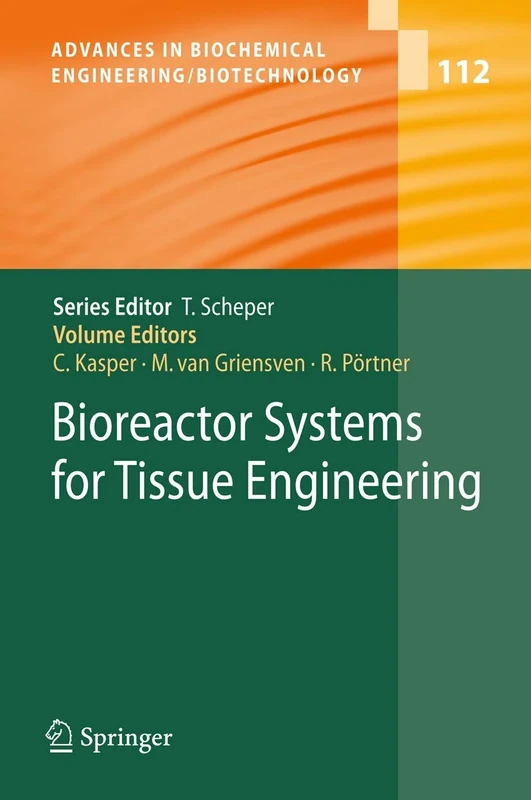 Bioreactor Systems for Tissue Engineering: 112 (Advances in Biochemical Engineering/Biotechnology, 112)
