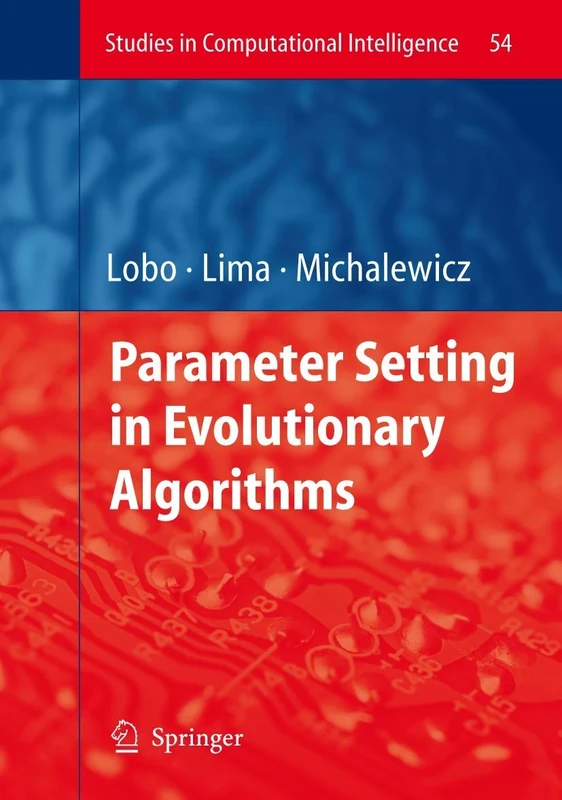 Parameter Setting in Evolutionary Algorithms: 54 (Studies in Computational Intelligence, 54)
