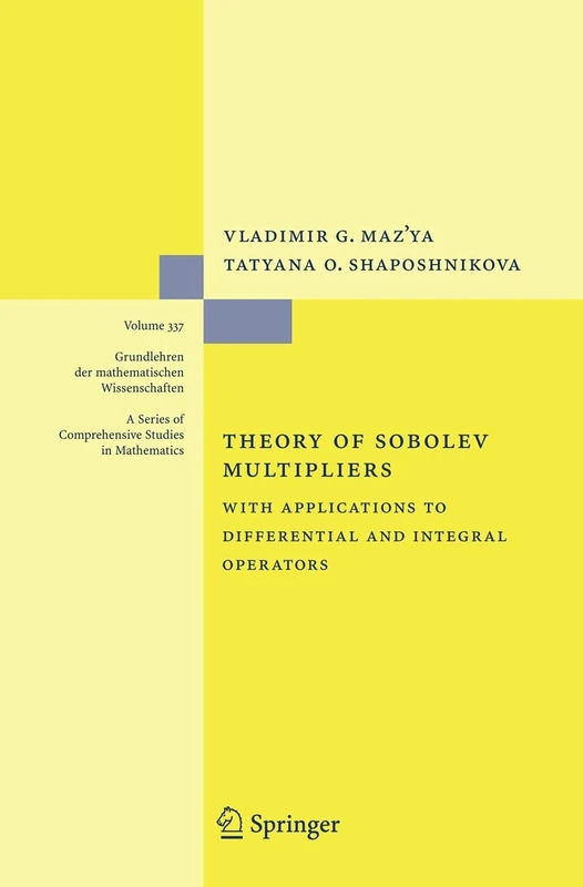 Theory of Sobolev Multipliers: With Applications to Differential and Integral Operators: 337 (Grundlehren der mathematischen Wissenschaften, 337)