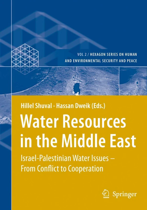 Water Resources in the Middle East: Israel-Palestinian Water Issues – From Conflict to Cooperation: 2 (Hexagon Series on Human and Environmental Security and Peace, 2)