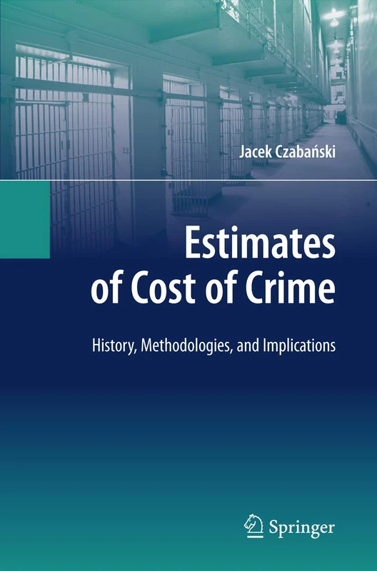 Estimates of Cost of Crime: History, Methodologies, and Implications