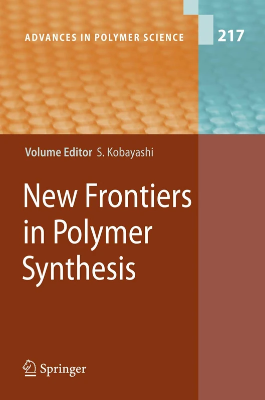 New Frontiers in Polymer Synthesis: 217 (Advances in Polymer Science, 217)